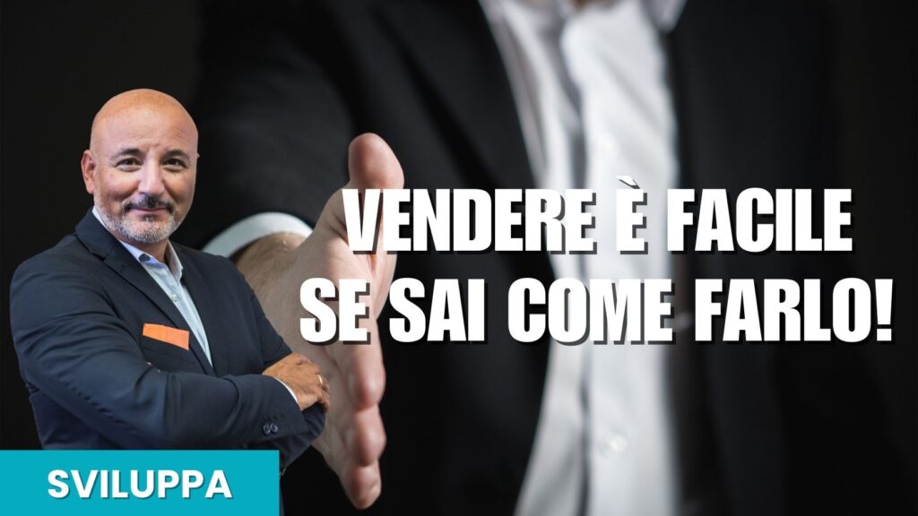 Corso - Vendere è facile se sai come farlo!
